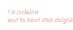 La cuisine sur le bout des doigts