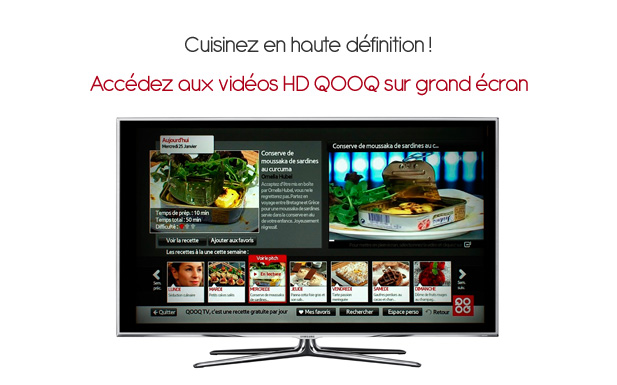 Cuisinez en haute définition ! Accédez aux vidéos HD QOOQ sur grand écran
