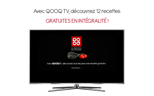 Avec QOOQ TV, découvrez 12 recettes GRATUITES EN INTÉGRALITÉ !